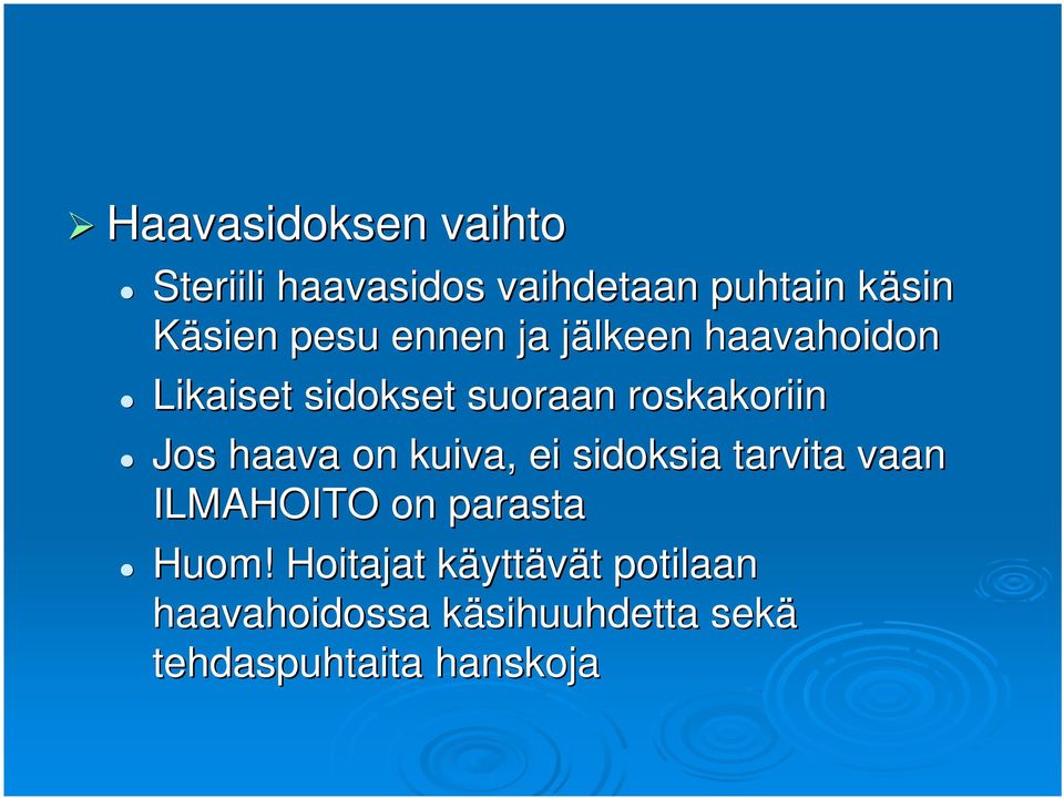 haava on kuiva, ei sidoksia tarvita vaan ILMAHOITO on parasta Huom!