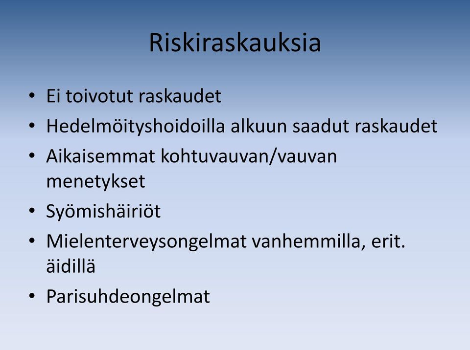 Aikaisemmat kohtuvauvan/vauvan menetykset