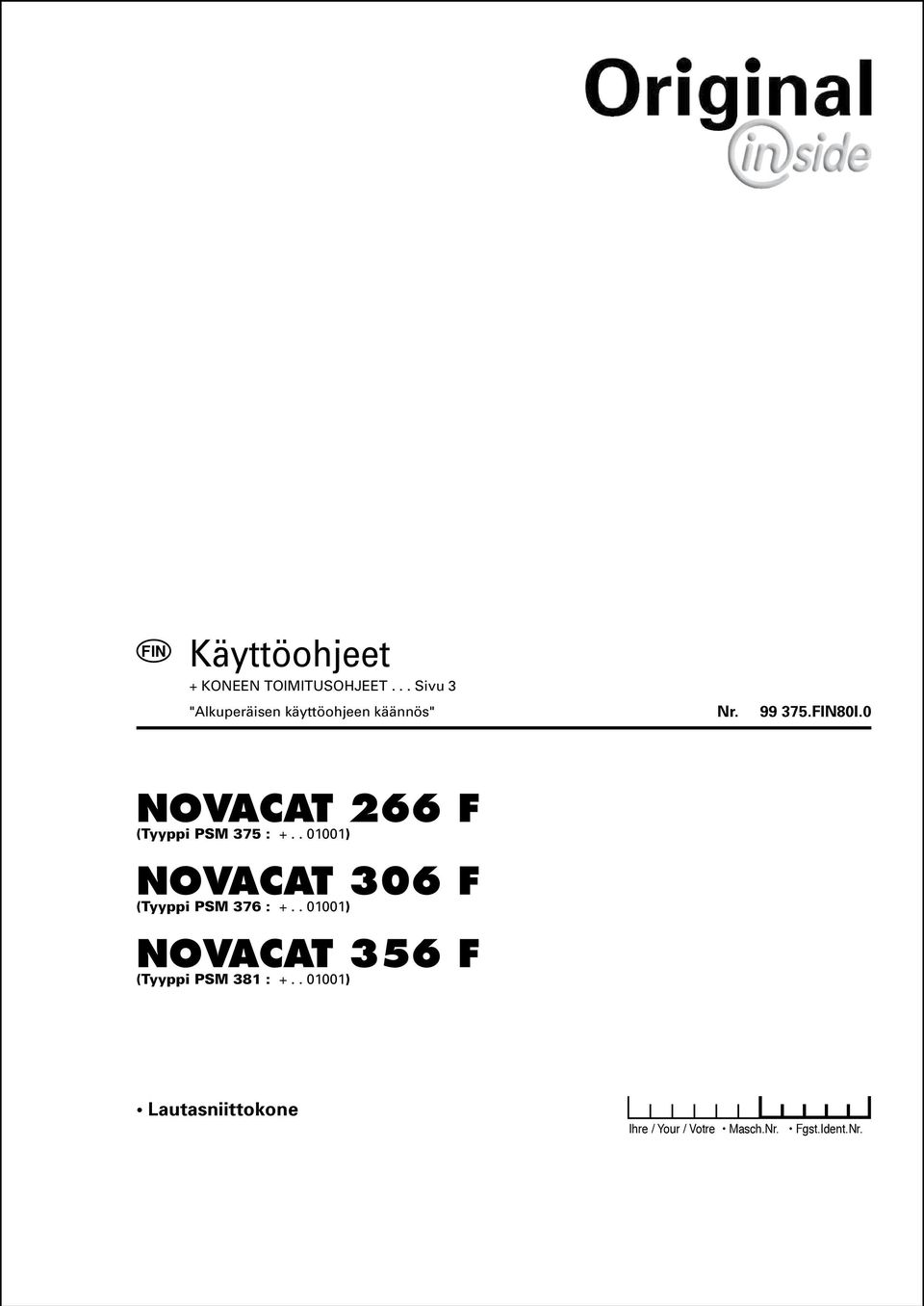 . 01001) NOVACAT 356 F (Tyyppi PSM 381 : +.