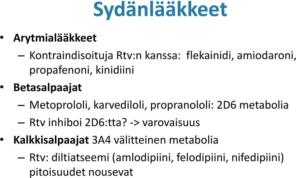 propranololi: 2D6 metabolia Rtv inhiboi 2D6:tta?