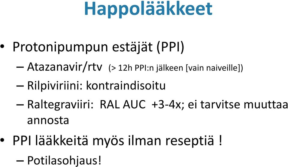 kontraindisoitu Raltegraviiri: RAL AUC +3-4x; ei tarvitse