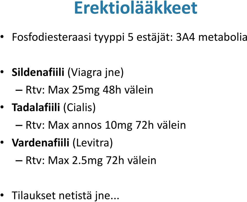 Tadalafiili (Cialis) Rtv: Max annos 10mg 72h välein