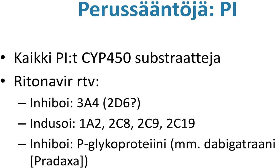 (2D6?) Indusoi: 1A2, 2C8, 2C9, 2C19