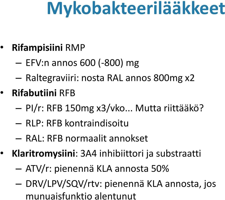 RLP: RFB kontraindisoitu RAL: RFB normaalit annokset Klaritromysiini: 3A4 inhibiittori ja