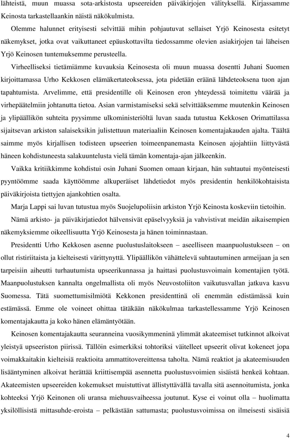 Keinosen tuntemuksemme perusteella.