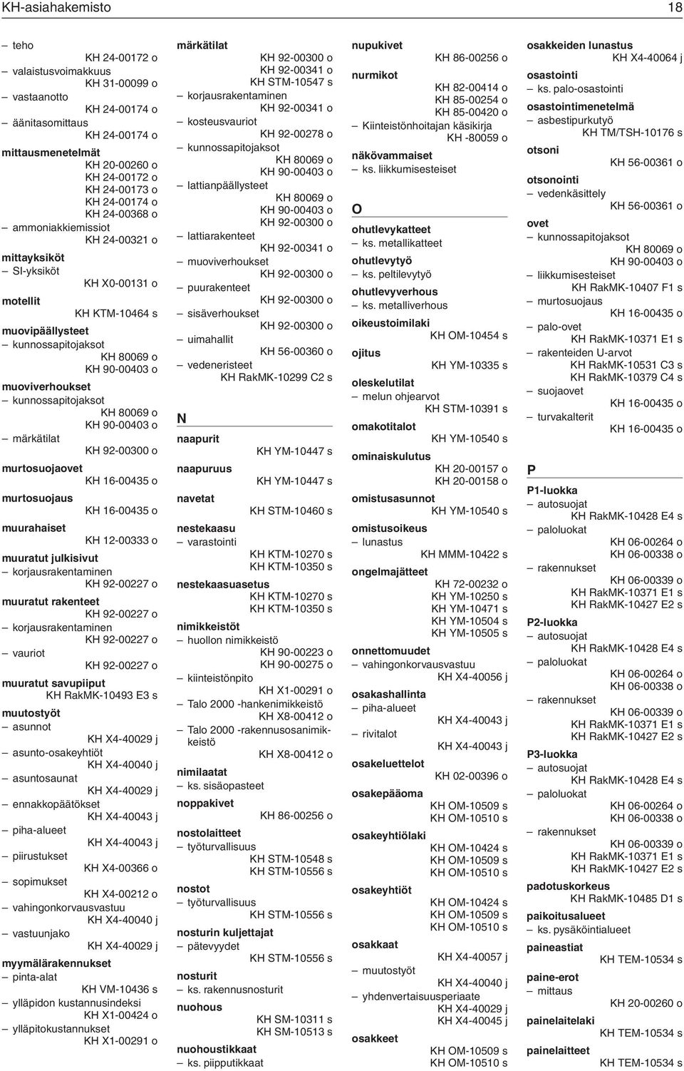 murtosuojaus KH 16-00435 o muurahaiset KH 12-00333 o muuratut julkisivut KH 92-00227 o muuratut rakenteet KH 92-00227 o KH 92-00227 o vauriot KH 92-00227 o muuratut savupiiput KH RakMK-10493 E3 s