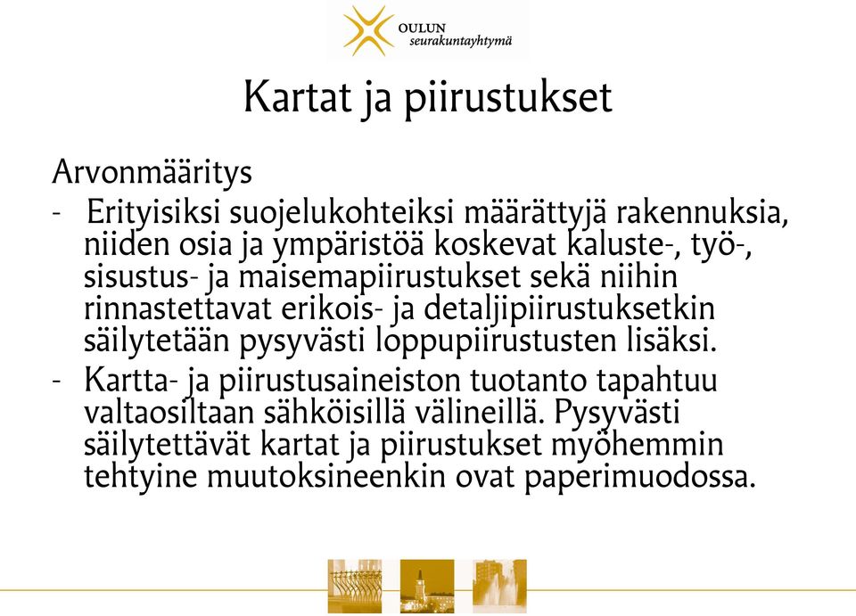 säilytetään pysyvästi loppupiirustusten lisäksi.