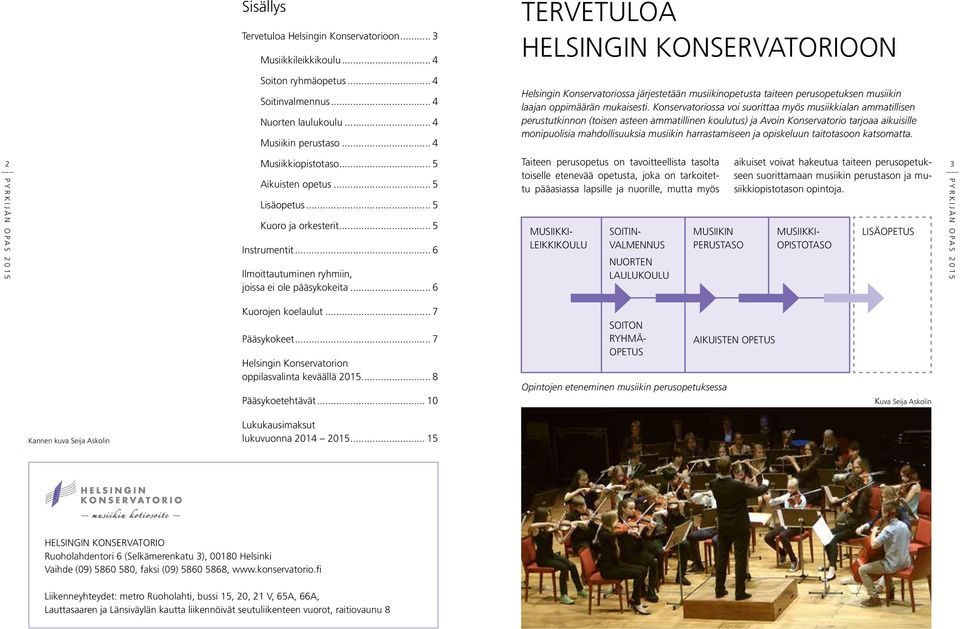 Konservatoriossa voi suorittaa myös musiikkialan ammatillisen perustutkinnon (toisen asteen ammatillinen koulutus) ja Avoin Konservatorio tarjoaa aikuisille monipuolisia mahdollisuuksia musiikin