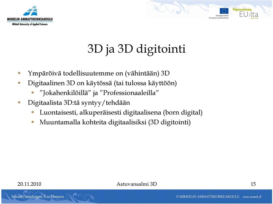 Digitaalista 3D:tä syntyy/tehdään Luontaisesti, alkuperäisesti digitaalisena