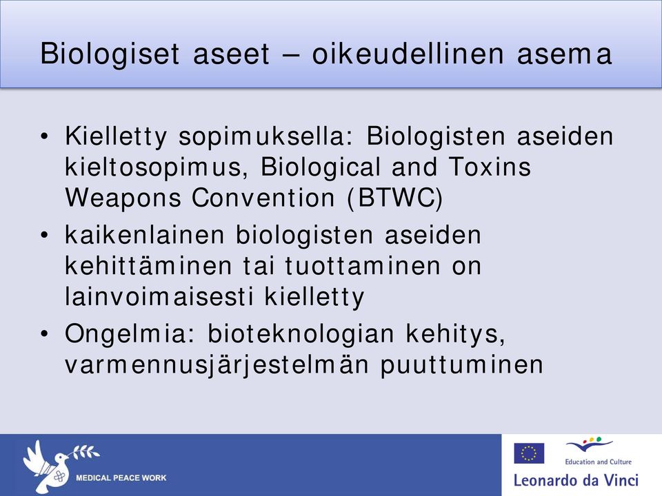 kaikenlainen biologisten aseiden kehittäminen tai tuottaminen on