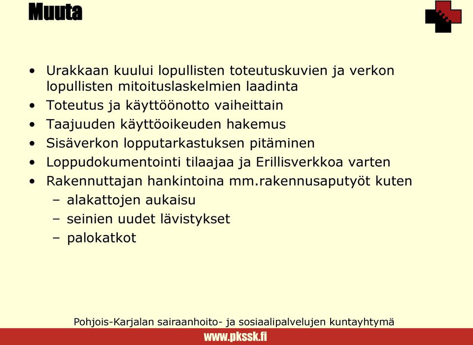 lopputarkastuksen pitäminen Loppudokumentointi tilaajaa ja Erillisverkkoa varten