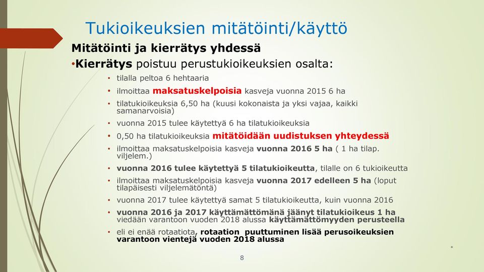 ilmoittaa maksatuskelpoisia kasveja vuonna 2016 5 ha ( 1 ha tilap. viljelem.