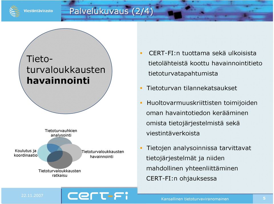 Huoltovarmuuskriittisten toimijoiden oman havaintotiedon kerääminen omista tietojärjestelmistä sekä