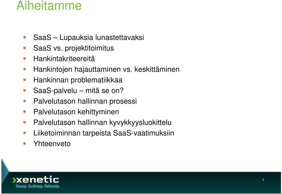 keskittäminen Hankinnan problematiikkaa SaaS-palvelu mitä se on?