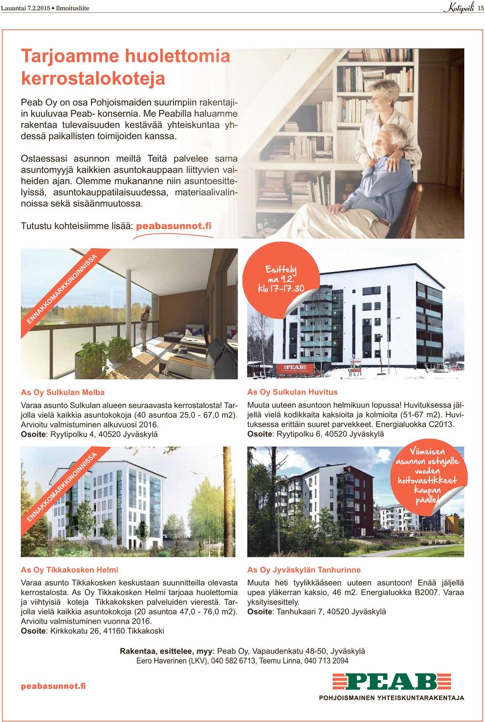 Ostaessasi asunnon meiltä Teitä palvelee sama asuntomyyjä kaikkien asuntokauppaan liittyvien vaiheiden ajan.