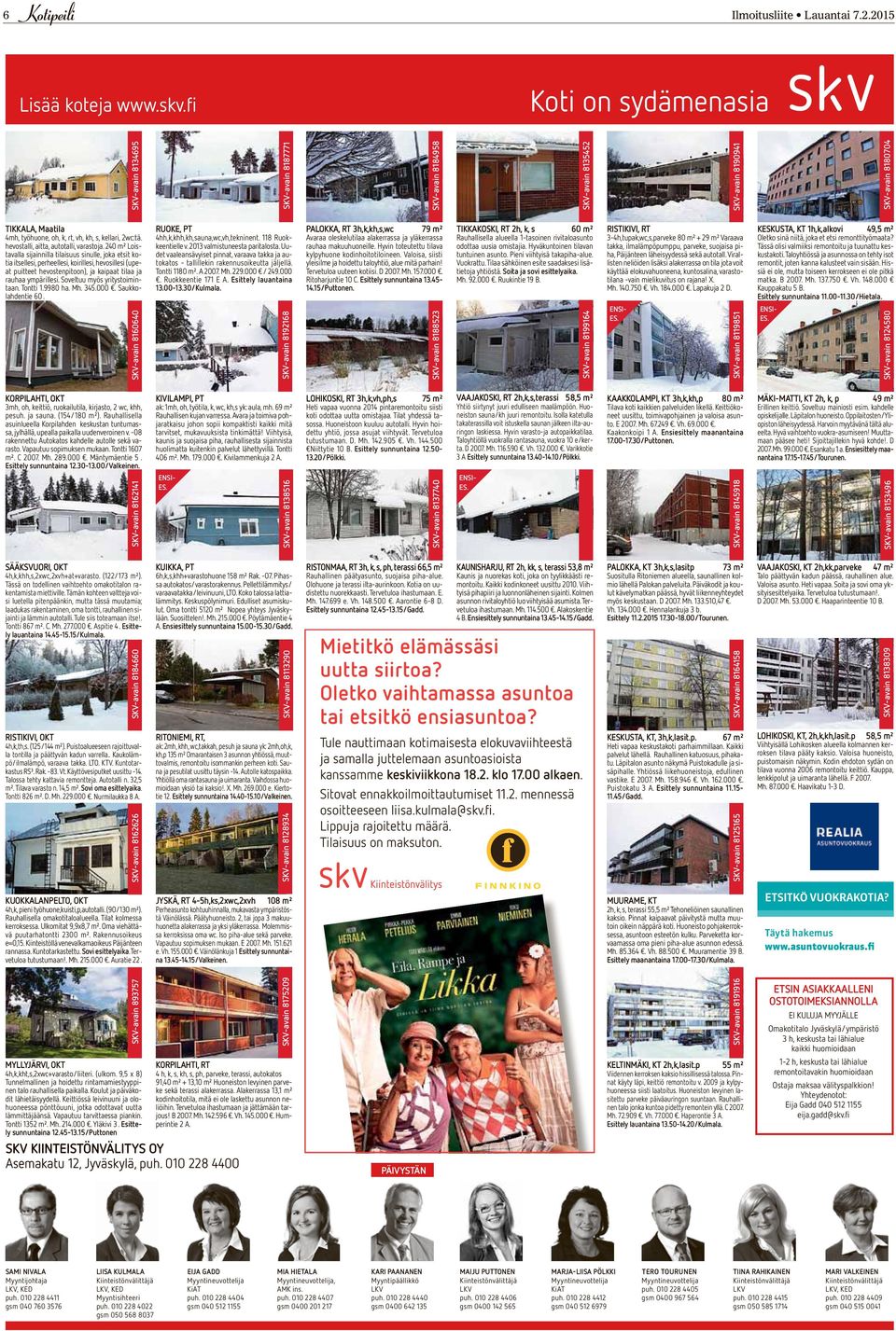 240 m² Loistavalla sijainnilla tilaisuus sinulle, joka etsit kotia itsellesi, perheellesi, koirillesi, hevosillesi (upeat puitteet hevostenpitoon), ja kaipaat tilaa ja rauhaa ympärillesi.
