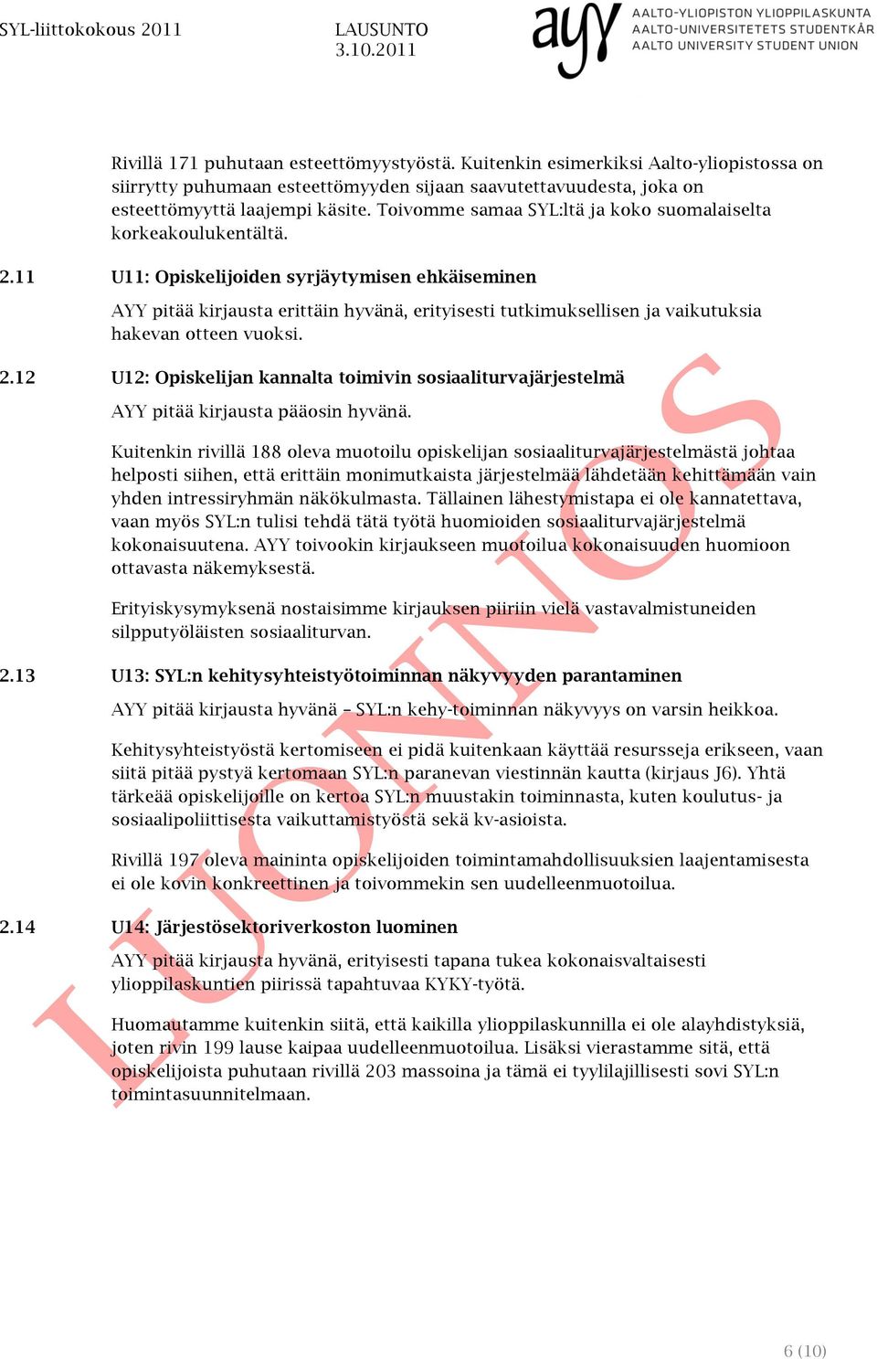 Toivomme samaa SYL:ltä ja koko suomalaiselta korkeakoulukentältä. 2.