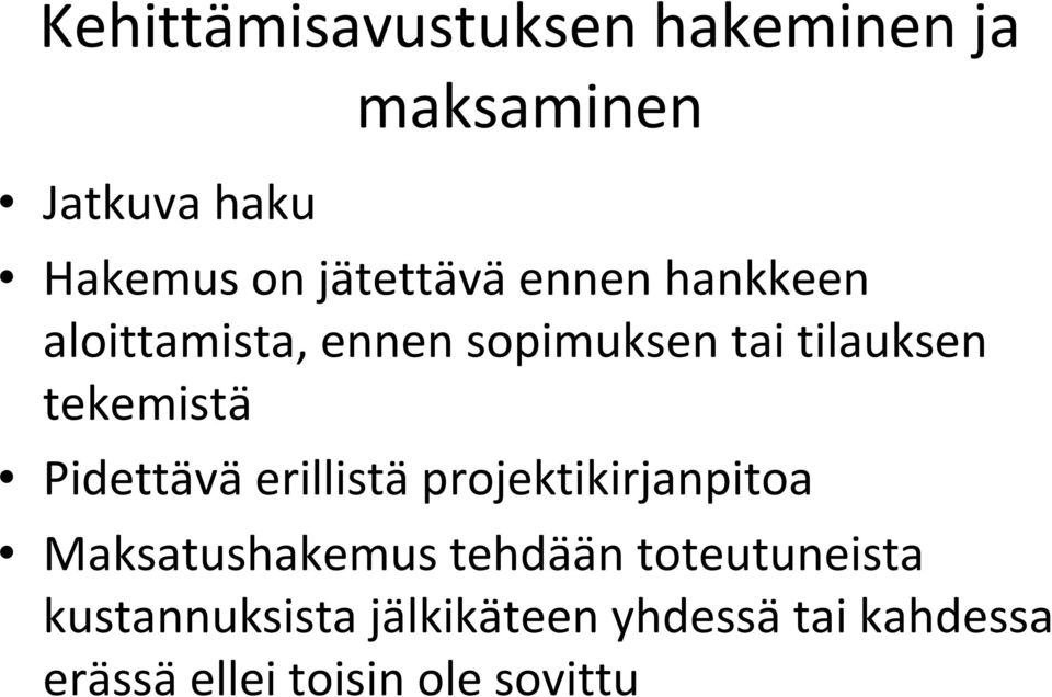 tekemistä Pidettävä erillistä projektikirjanpitoa Maksatushakemus tehdään