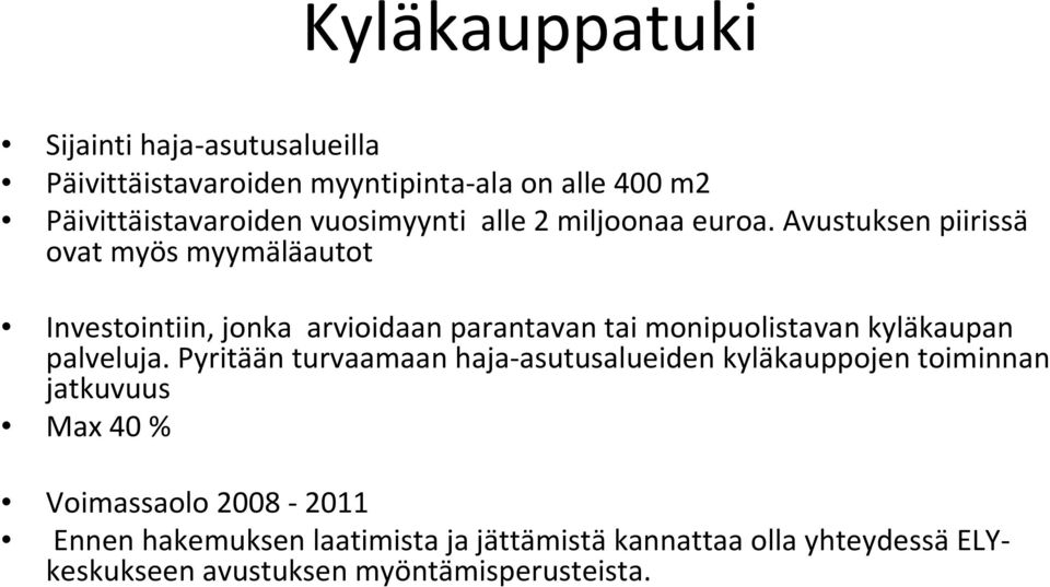 Avustuksen piirissä ovat myös myymäläautot Investointiin, jonka arvioidaan parantavan tai monipuolistavan kyläkaupan