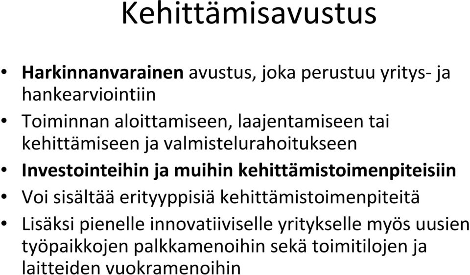 kehittämistoimenpiteisiin Voi sisältää erityyppisiä kehittämistoimenpiteitä Lisäksi pienelle