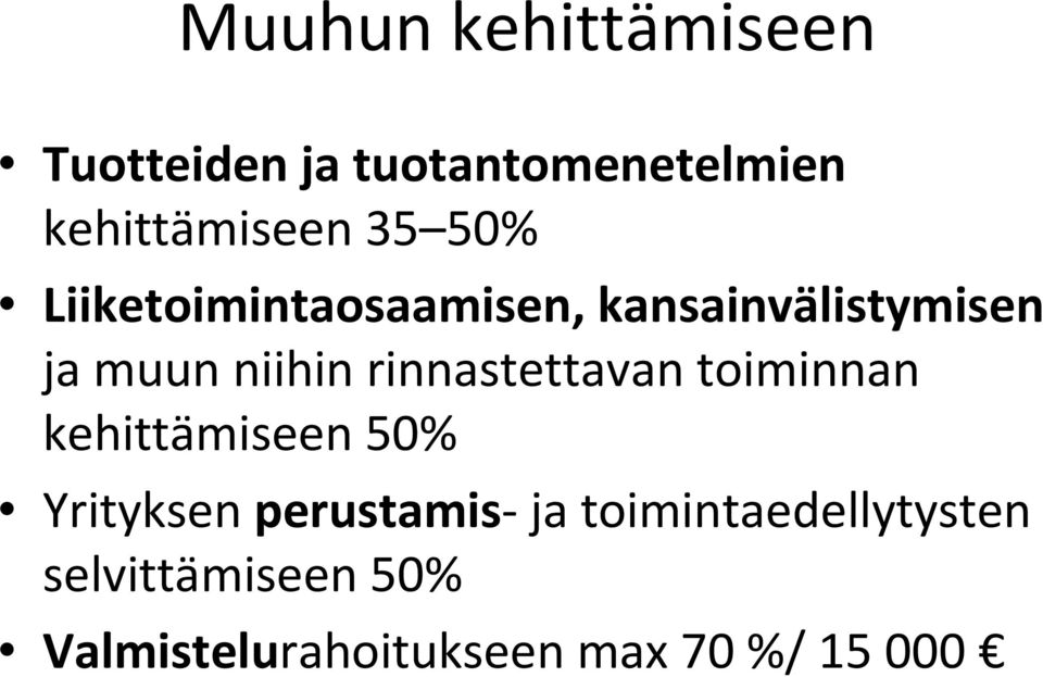 rinnastettavan toiminnan kehittämiseen 50% Yrityksen perustamis-ja