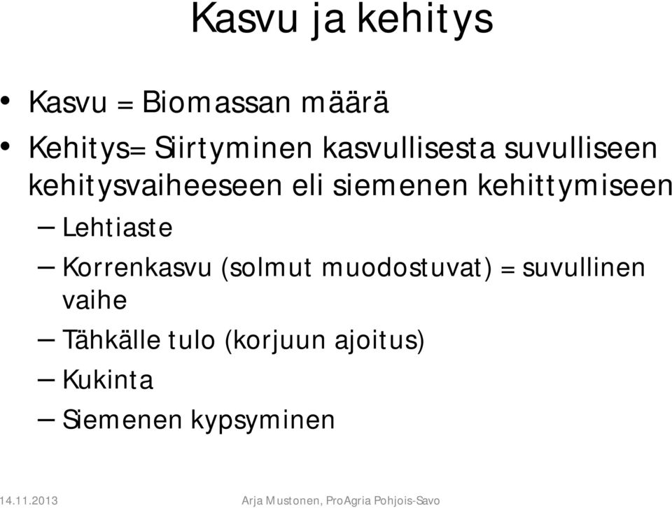 kehittymiseen Lehtiaste Korrenkasvu (solmut muodostuvat) =