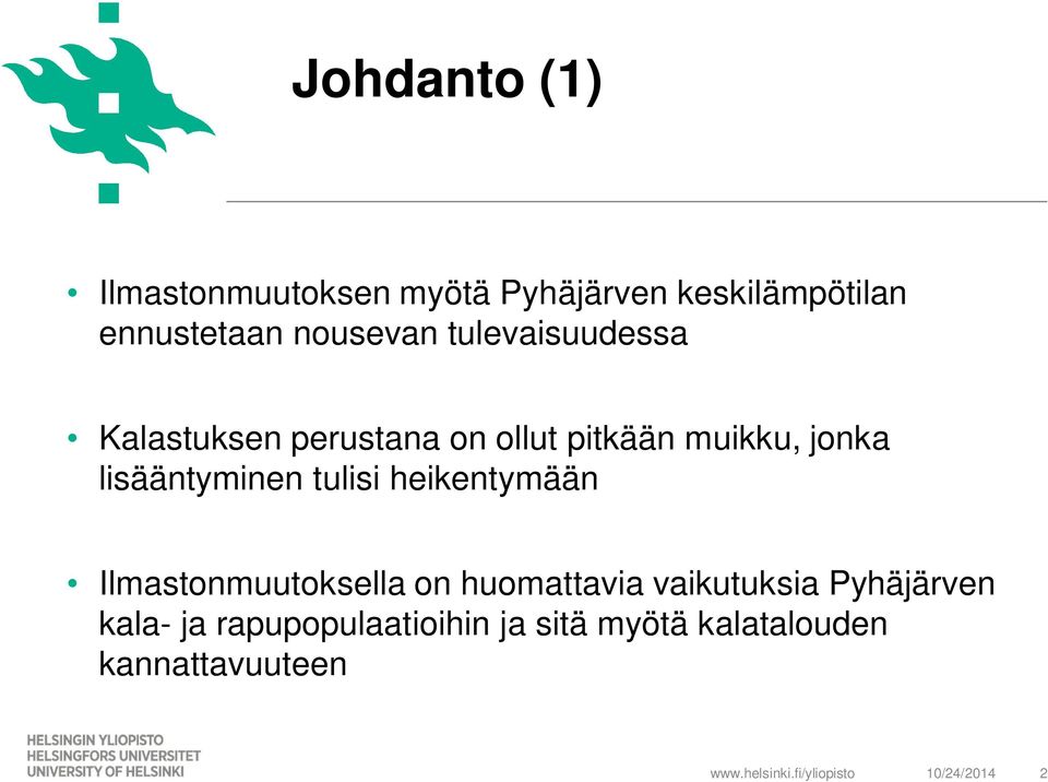 lisääntyminen tulisi heikentymään Ilmastonmuutoksella on huomattavia vaikutuksia