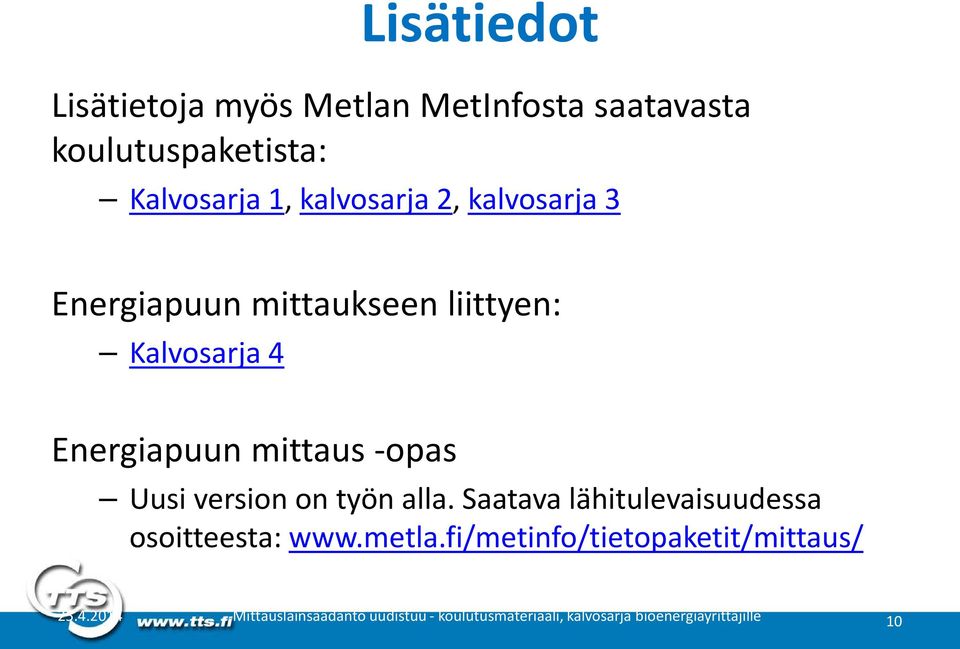 Uusi version on työn alla. Saatava lähitulevaisuudessa osoitteesta: www.metla.