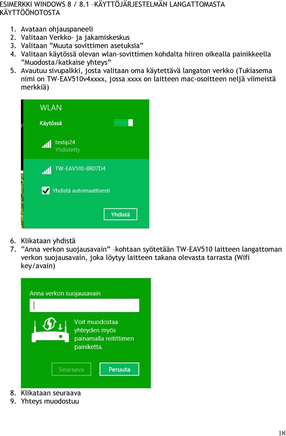 Avautuu sivupalkki, josta valitaan oma käytettävä langaton verkko (Tukiasema nimi on TW-EAV510v4xxxx, jossa xxxx on laitteen mac-osoitteen neljä viimeistä merkkiä) 6.