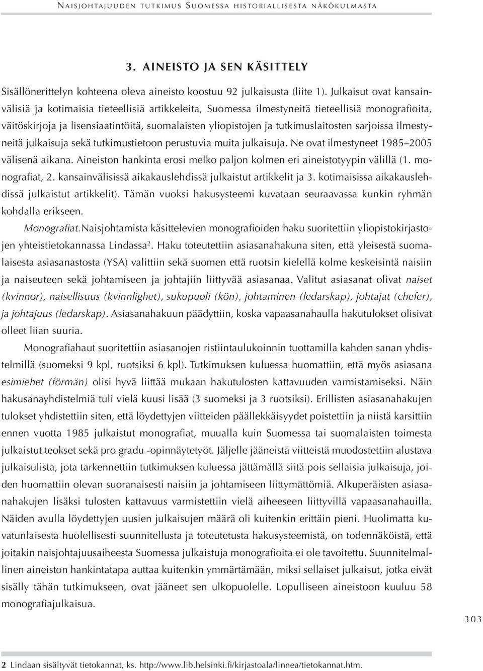 V naiset (kvinnor), naisellisuus (kvinnlighet), sukupuoli (kön), johtaminen (ledarskap), johtajat (chefer), ja johtajuus (ledarskap). A h h h.