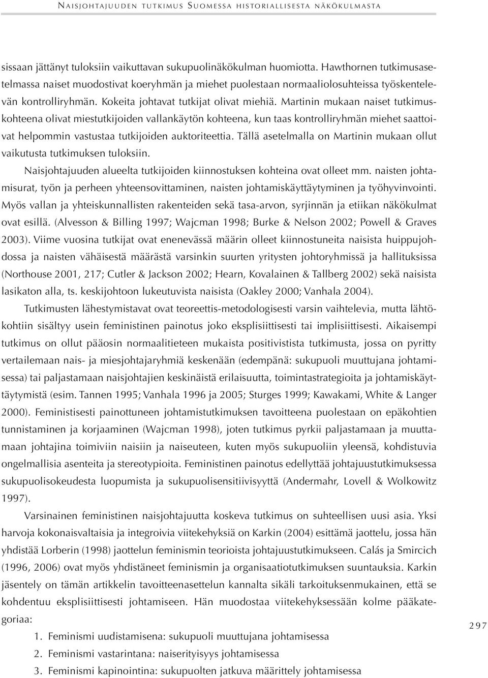 V huippujoh- h htoryh h (North 2001 217; Cutler & 2002; K & berg 2002). h (O 2000; V h 2004). h - h htökoh f. A - h h ( h - ) h h - (.