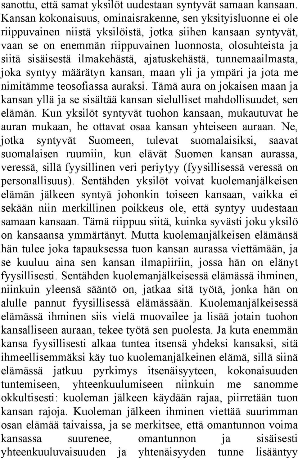 sisäisestä ilmakehästä, ajatuskehästä, tunnemaailmasta, joka syntyy määrätyn kansan, maan yli ja ympäri ja jota me nimitämme teosofiassa auraksi.