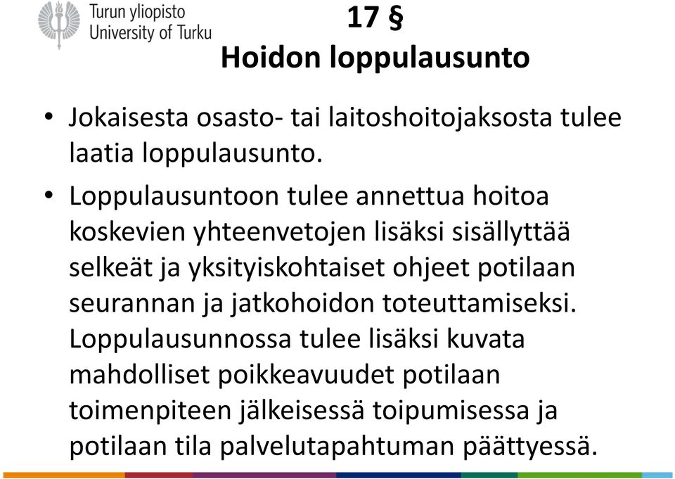 yksityiskohtaiset ohjeet potilaan seurannan ja jatkohoidon toteuttamiseksi.