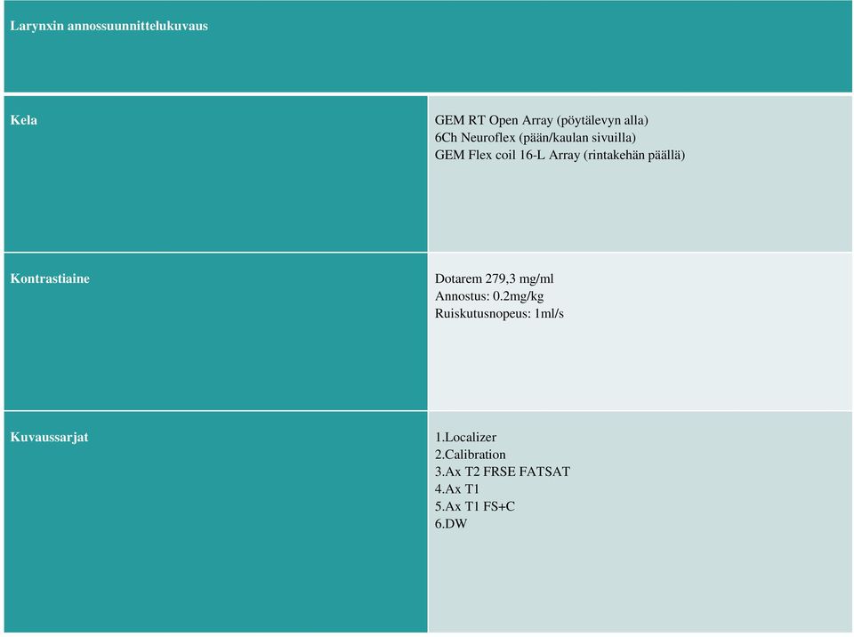 Kontrastiaine Dotarem 279,3 mg/ml Annostus: 0.