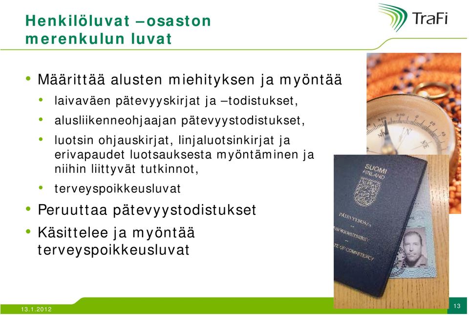 linjaluotsinkirjat ja erivapaudet luotsauksesta myöntäminen ja niihin liittyvät tutkinnot,