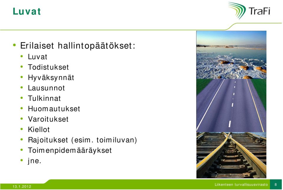 Huomautukset V i k Varoitukset Kiellot Rajoitukset