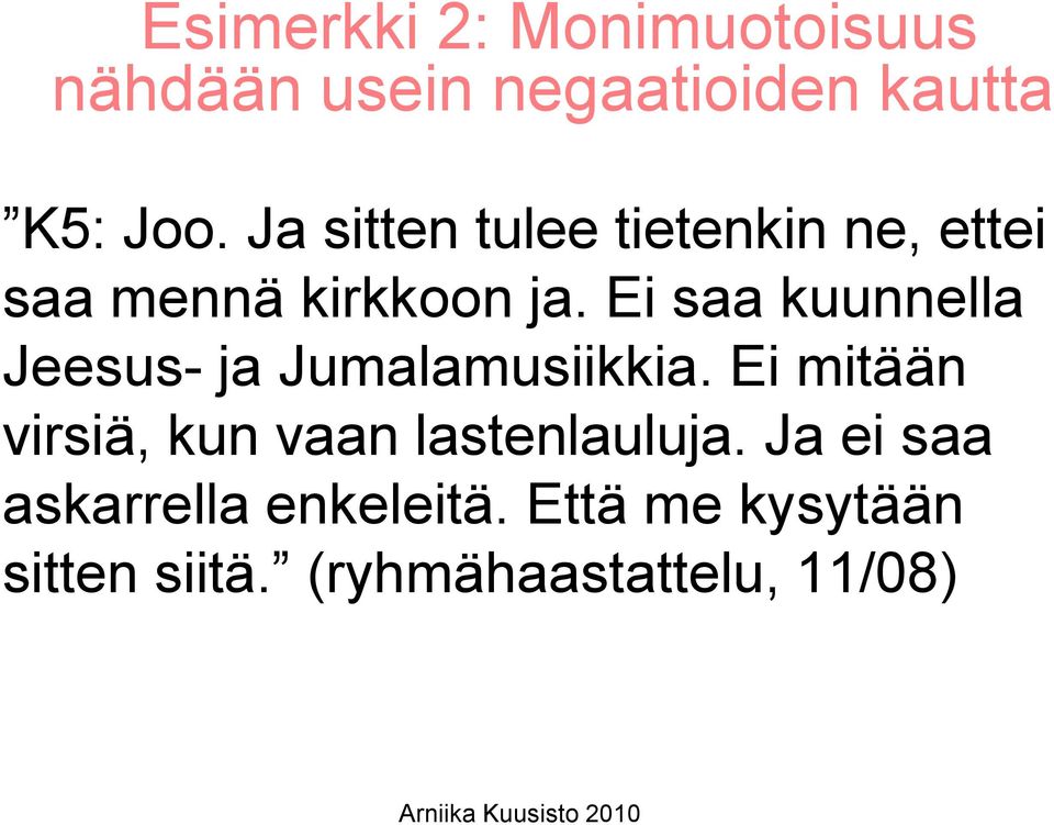 Ei saa kuunnella Jeesus- ja Jumalamusiikkia.