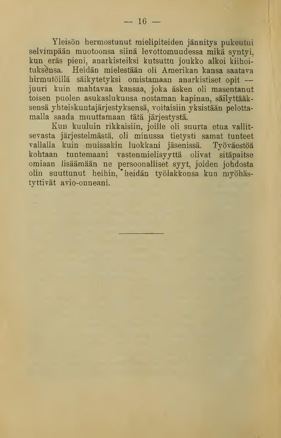 säilyttääksensä yhteiskuntajärjestyksensä, voitaisiin yksistään pelottamalla saada muuttamaan tätä järjestystä.