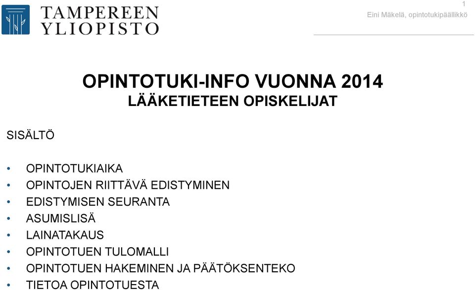 EDISTYMISEN SEURANTA ASUMISLISÄ LAINATAKAUS OPINTOTUEN