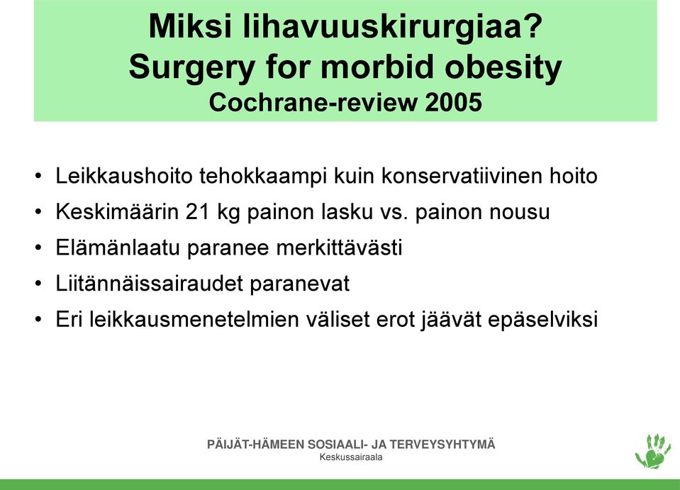 kuin konservatiivinen hoito Keskimäärin 21 kg painon lasku vs.