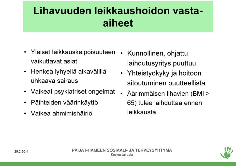 Vaikea ahmimishäiriö Kunnollinen, ohjattu laihdutusyritys puuttuu Yhteistyökyky ja hoitoon