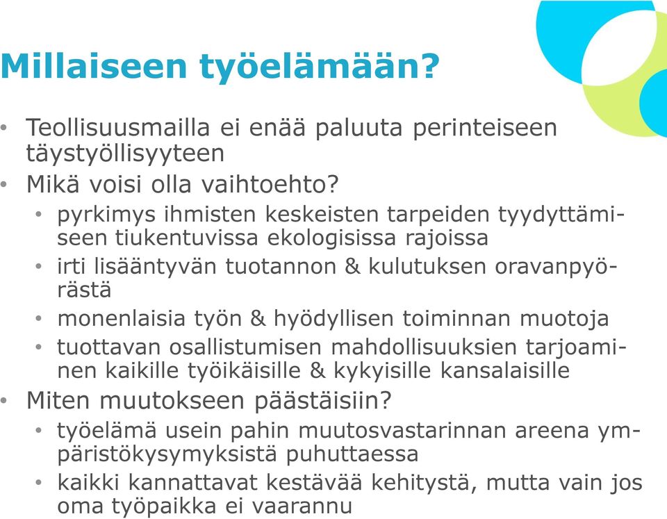 monenlaisia työn & hyödyllisen toiminnan muotoja tuottavan osallistumisen mahdollisuuksien tarjoaminen kaikille työikäisille & kykyisille