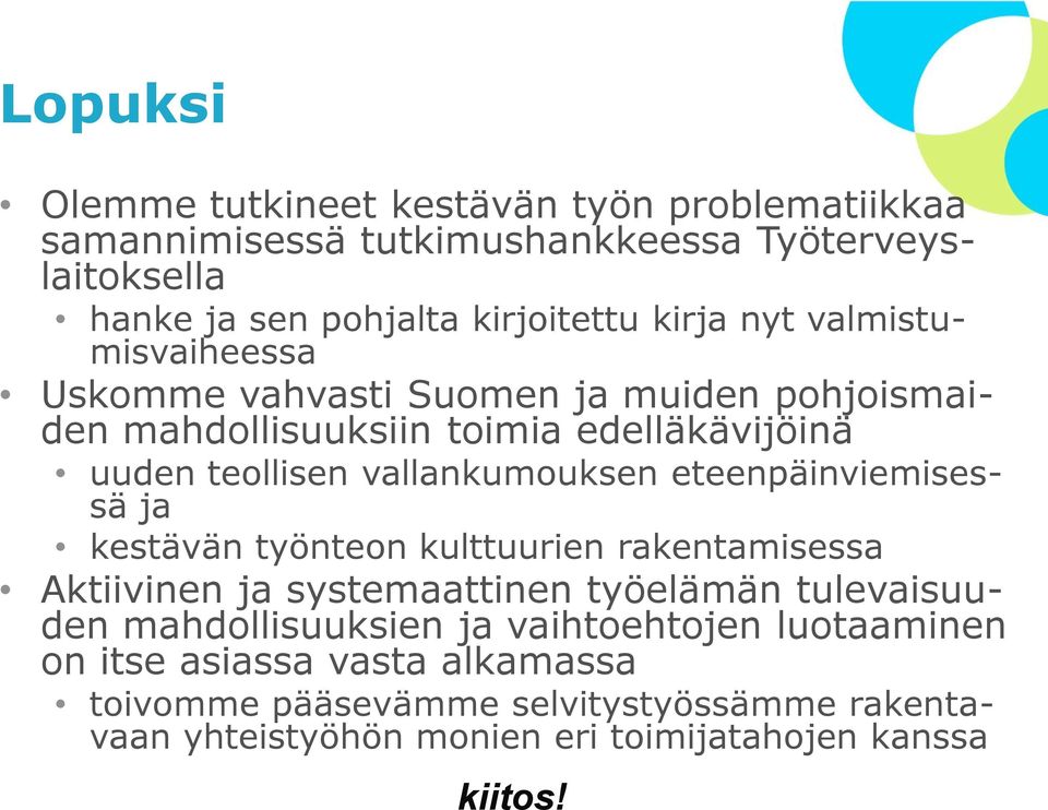 vallankumouksen eteenpäinviemisessä ja kestävän työnteon kulttuurien rakentamisessa Aktiivinen ja systemaattinen työelämän tulevaisuuden