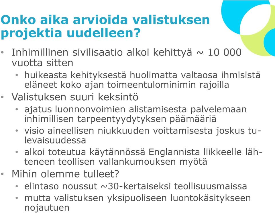 rajoilla Valistuksen suuri keksintö ajatus luonnonvoimien alistamisesta palvelemaan inhimillisen tarpeentyydytyksen päämääriä visio aineellisen niukkuuden