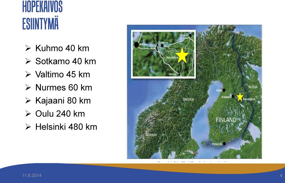 Nurmes 60 km Kajaani 80 km Oulu
