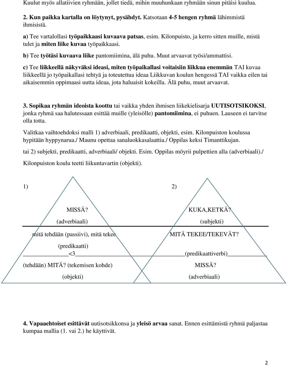 Muut arvaavat työsi/ammattisi.