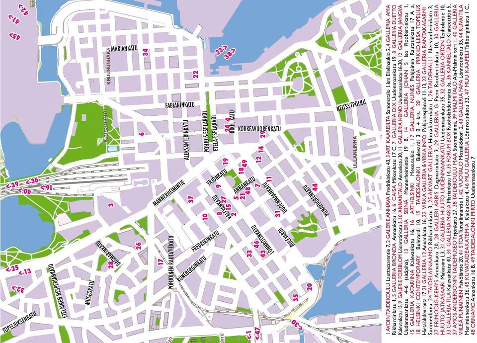 KATU 15 38-> 2 KORKEAVUORENKATU 49 18 ANNANKATU 5 21 48 <-1 29 14 12 7 LÖNNROTINKATU 33 46 <-47 11 UUDENMAANKATU 43 31 BULEVARDI 35 <-30 PUNAVUORENKATU 20 44 NEITSYTPOLKU 1 AVOIN TAIDEKOULU