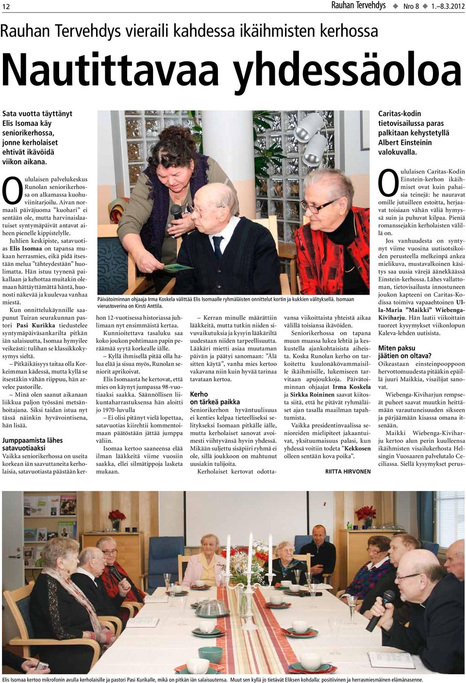 Oululaisen palvelukeskus Runolan seniorikerhossa on alkamassa kuohuviinitarjoilu.