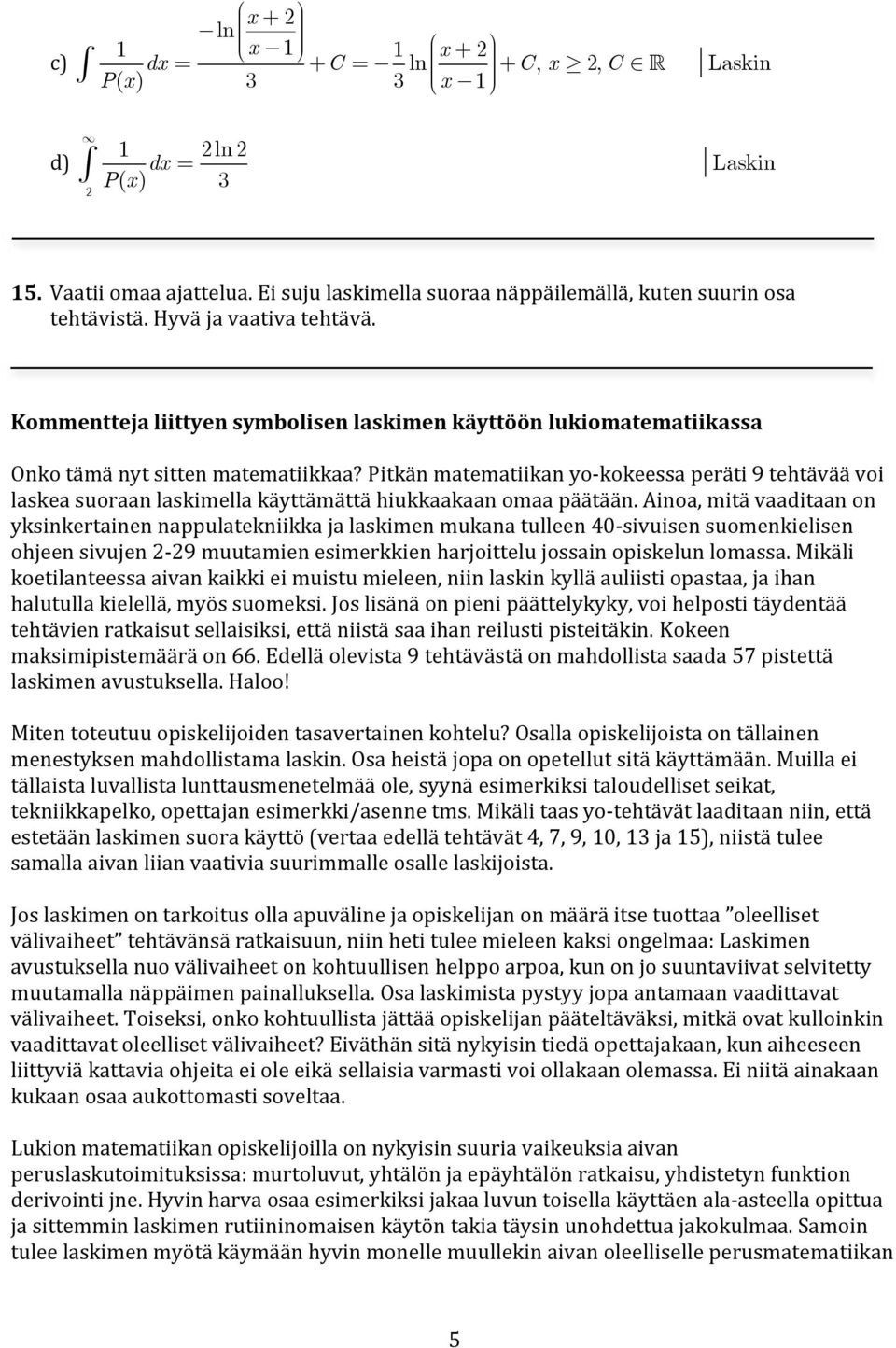 Pitkän matematiikan yo- kokeessa peräti 9 tehtävää voi laskea suoraan laskimella käyttämättä hiukkaakaan omaa päätään.