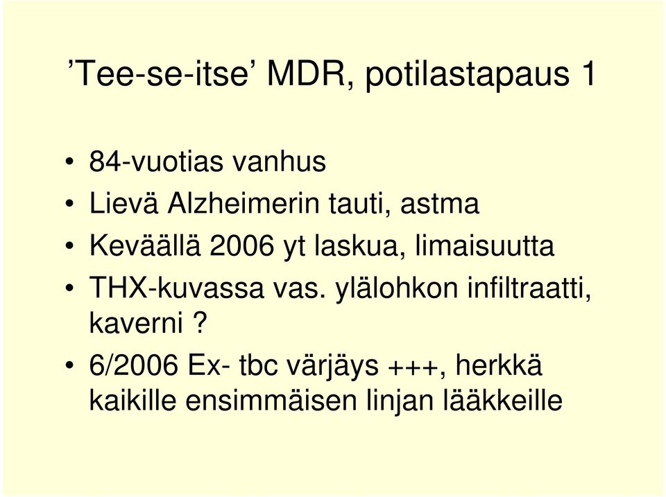 limaisuutta THX-kuvassa vas. ylälohkon infiltraatti, kaverni?